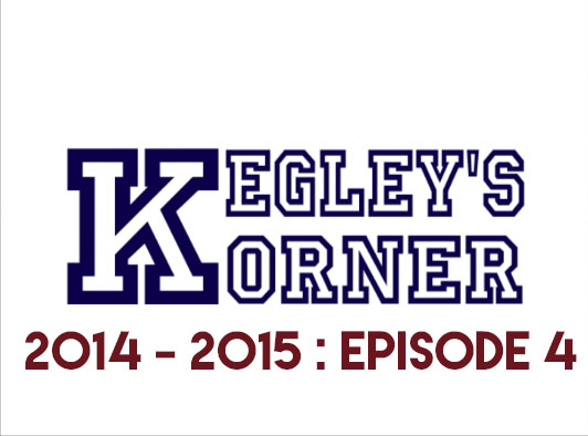 Kegley’s Korner // 2014 - 2015 // E4